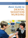 Basic Guide to Dental Sedation Nursing (eBook): Basic Guide Dentistry Series, Book 9
